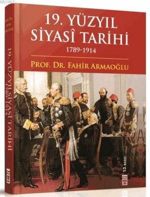 19. Yüzyıl Siyasî Tarihi 1789 - 1914 (Ciltli) | benlikitap.com