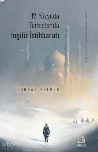 19. Yüzyılda Türkistan’da İngiliz İstihbaratı | benlikitap.com