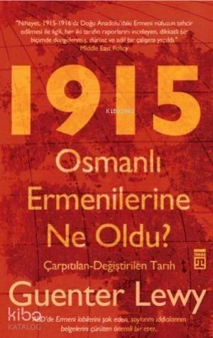 1915 Osmanlı Ermenilerine Ne Oldu?; Çarpıtılan-Değiştirilen Tarih