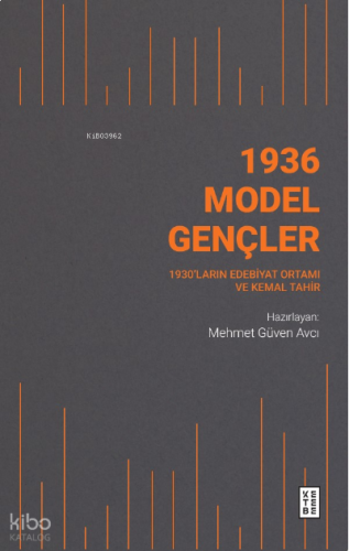 1936 Model Gençler;1930’ların Edebiyat Ortamı ve Kemal Tahir
