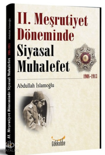 2. Meşrutiyet Döneminde Siyasal Muhalefet 1908-1913 | benlikitap.com