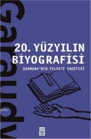 20 Yüzyılın Biyografisi / Garaudy'nin Felsefi Vasiyeti | benlikitap.co