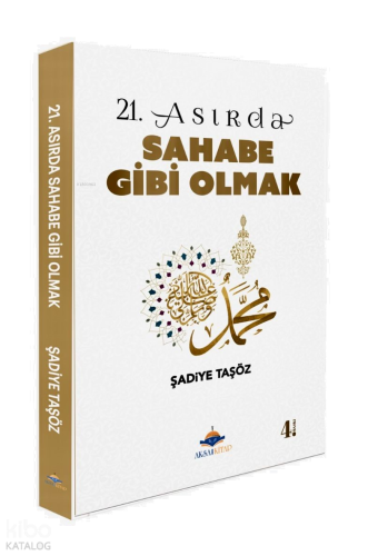 21 Asırda Sahabe Gibi Olmak