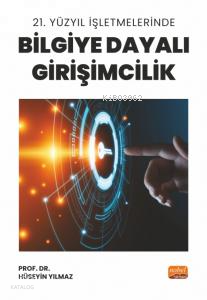 21. Yüzyıl İşletmelerinde Bilgiye Dayalı Girişimcilik | benlikitap.com
