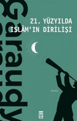 21. Yüzyılda İslam'ın Dirilişi | benlikitap.com