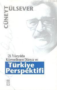 21. Yüzyılda Küreselleşen Dünya ve Türkiye Perspektifi