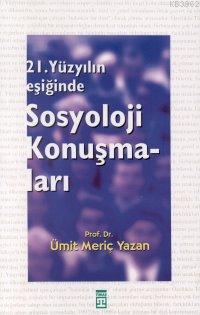21. Yüzyılın Eşiğinde Sosyoloji Konuşmaları