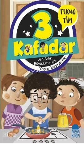 3 Kafadar Tekno Tim - Ben Artık Büyüdüm mü? | benlikitap.com
