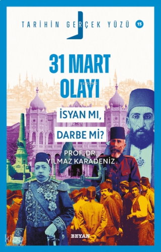 31 Mart Olayı -  İsyan mı, Darbe mi?;Tarihin Gerçek Yüzü - 15