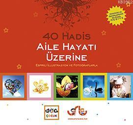 40 Hadis Aile Hayatı Üzerine; Esprili İllustrasyon ve Fotoğraflarla
