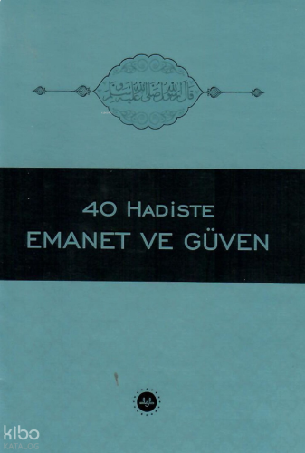 40 Hadiste Emanet Ve Güven