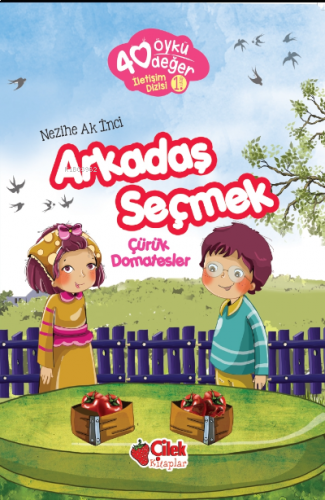 40 Öykü 40 Değer-Arkadaş Seçmek Çürük Domatesler | benlikitap.com