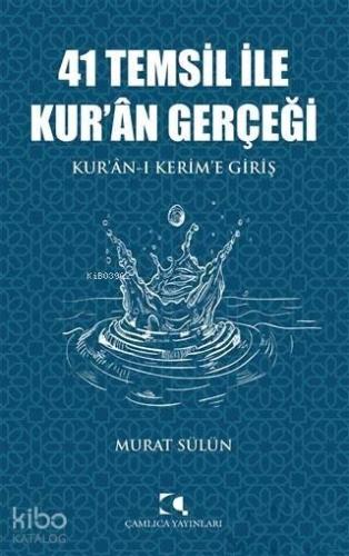 41 Temsil İle Kur'an Gerçeği; Kur'an-ı Kerim'e Giriş