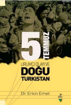 5 Temmuz Urumiçi Olayı ve Doğu Türkistan | benlikitap.com