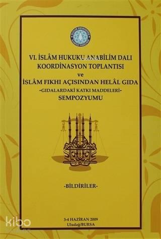 6. İslam Hukuku Anabilim Dalı Koordinasyon Toplantısı ve İslam Fıkhı Açısından Helal Gıda -Gıdalardaki Katkı Maddeleri- Sempozyumu