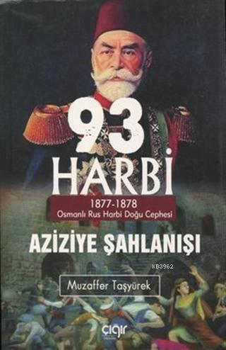 93 Harbi - Aziziye Şahlanışı 1877 - 1878 | benlikitap.com