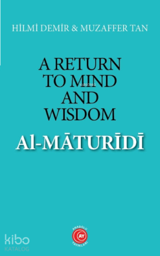A Return to Mind and Wisdom: Al-Māturīdī