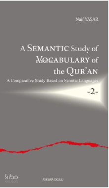 A Semantic Study of Vocabulary of the Qur’an;A Comparative Study Based on Semitic Languages -2-