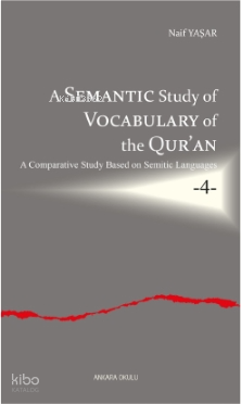 A Semantic Study of Vocabulary of the Qur’an;A Comparative Study Based on Semitic Languages -4-