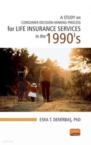 A Study on Consumer Decision - Making Process for Life Insurance Servi