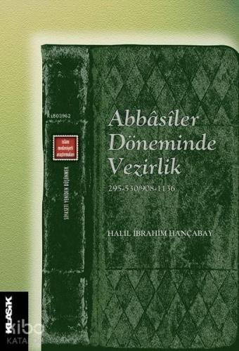 Abbasiler Döneminde Vezirlik; (295-530/908-1136)