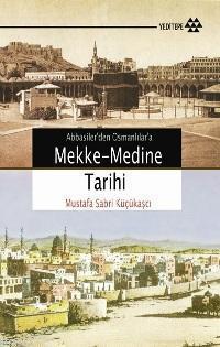 Abbasiler'den Osmanlılar'a Mekke-Medine Tarihi | benlikitap.com