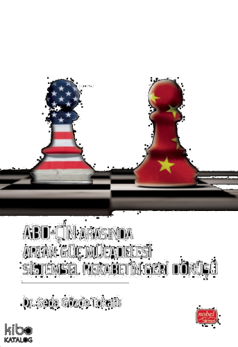 Abd-Çin Arasında Artan Güç Müdahalesi Sistemsel Rekabetin Geri Dönüşü