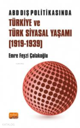 ABD Dış Politikasında Türkiye ve Türk Siyasal Yaşamı (1919-1939)