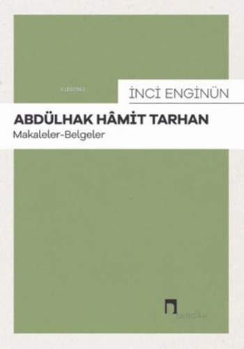 Abdülhak Hamit Tarhan: Makaleler - Belgeler | benlikitap.com