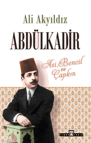 Abdülkadir;Asi, Bencil ve Çapkın | benlikitap.com