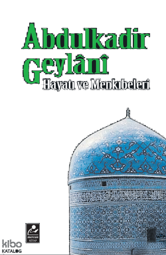 Abdulkadir Geylani Hayat ve Menkıbeleri | benlikitap.com