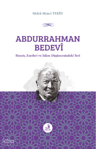 Abdurrahman Bedevî Hayatı, Eserleri ve İslâm Düşüncesindeki Yeri