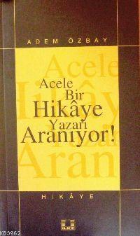 Acele Bir Hikâye Yazarı Aranıyor !