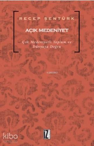Açık Medeniyet; Çok Medeniyetli Toplum ve Dünyaya Doğru