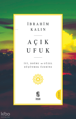 Açık Ufuk; İyi, Doğru ve Güzel Düşünmek Üzerine