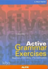 Active Grammar Exercises; Beginner - Elementary - Pre-Intermediate