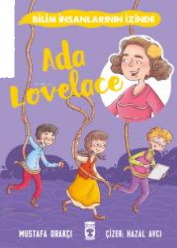 Ada Lovelace - Bilim İnsanlarının İzinde | benlikitap.com