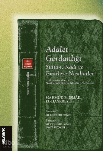 Adalet Gerdanlığı;Sultan, Kadı ve Emirlere Nasihatler (ed-Dürretü’l-Garrâ fî Nasîhati’s-Selâtîn ve’l-Kudât ve’l-Ümerâ)