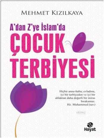 A'dan Z'ye İslam'da Çocuk Terbiyesi