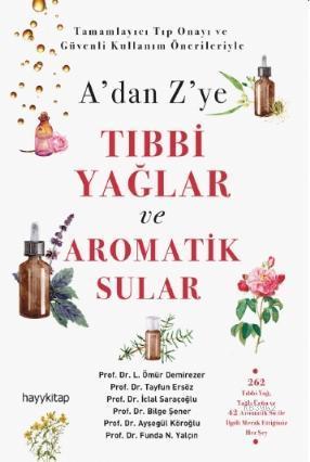A'dan Z'ye Tıbbi Yağlar ve Aromatik Sular | benlikitap.com