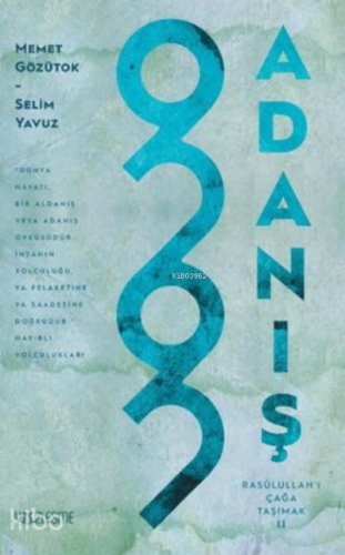 Adanış - Rasulullah’ı Çağa Taşımak 2