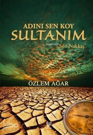 Adını Sen Koy Sultanım; Son Nakkaş