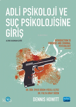 Adli Psikoloji Ve Suç Psikolojisine Giriş ;Introduction To Forensic And Criminal Psychology