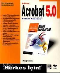 Adobe Acrobat 5.0 Yetkili Kılavuz; Herkes İçin