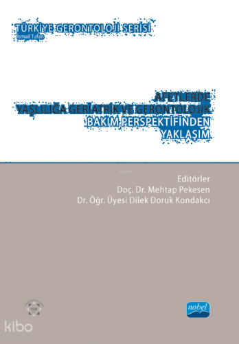 Afetlerde Yaşlılığa Geriatrik ve Gerontolojik Bakım Perspektifinden Yaklaşım