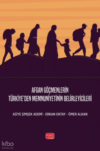 Afgan Göçmenlerin Türkiye’den Memnuniyetinin Belirleyicileri