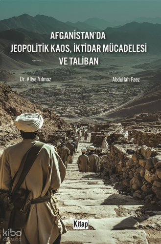 Afganistan'da Jeopolitik Kaos, İktidar Mücadelesi ve Taliban
