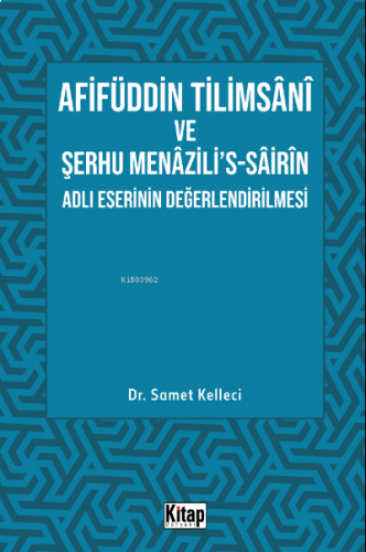 Afifüddin Tilimsani Ve Şerhu Menazili's -Sairin Adlı Eserinin Değerlendirilmesi
