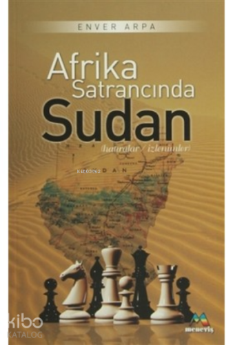 Afrika Satrancında Sudan;Hatıralar / İzlenimler
