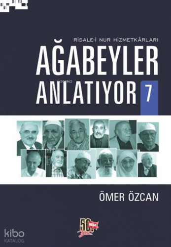 Ağabeyler Anlatıyor 7; Risale-i Nur Hizmetkarları